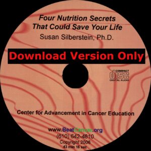 Four Nutrition Secrets Audio Download Susan Silberstein PhD Beat Cancer