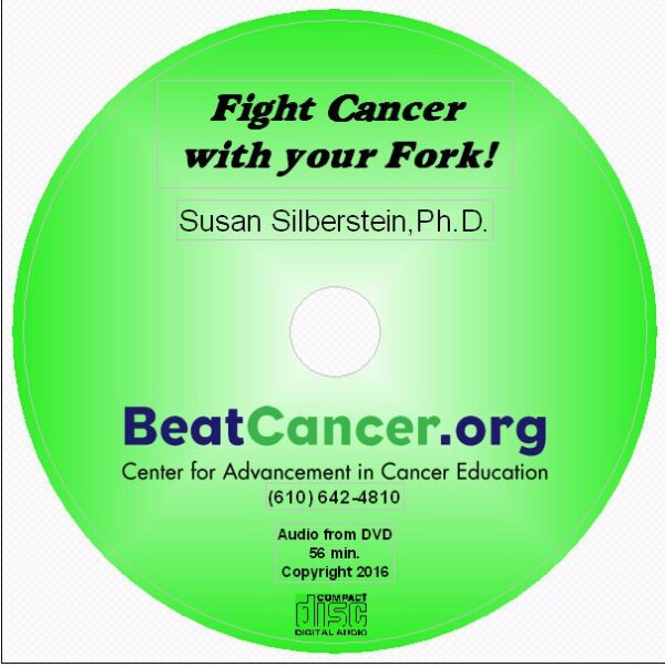 FIght Cancer with your Fork cd Susan Silberstein PhD Beat Cancer