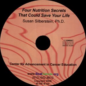 Four Nutrition Secrets CD Download Susan Silberstein PhD Beat Cancer