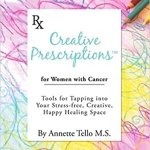 Annette Tello - Creative Prescriptions Book | Holistic Cancer Coach